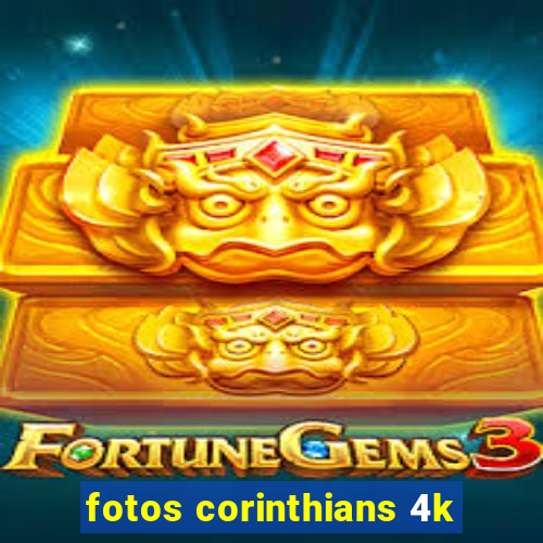 fotos corinthians 4k